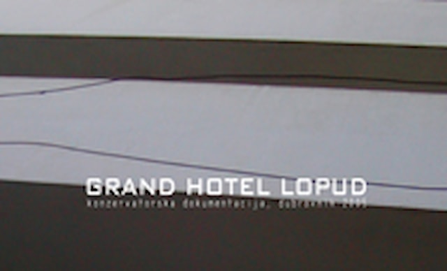 GRAND HOTEL LOPUD - konzervatorska dokumentacija